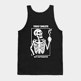 Dead inside but caffeinated Tank Top